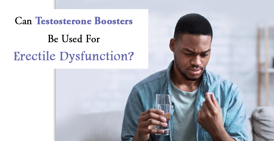 Testosterone Boosters Be Used For ED?